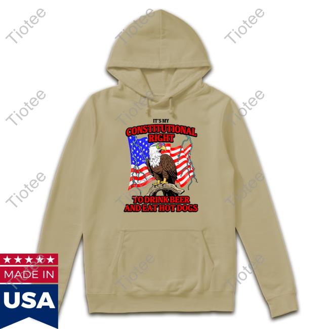It's My Constitutional Right To Drink Beer And Eat Hot Dogs T-Shirt, Hoodie, Tank Top, Sweater And Long Sleeve T-Shirt