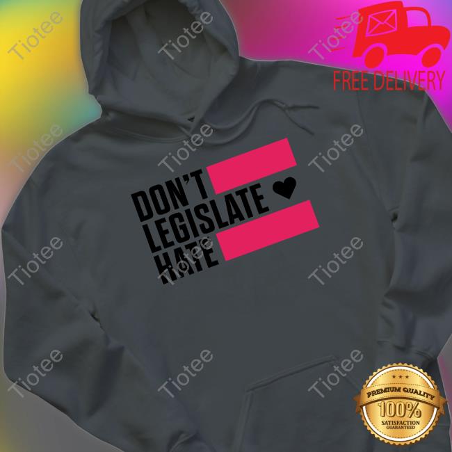 Rayguncustom Merch Don't Legislate Hate Shirt