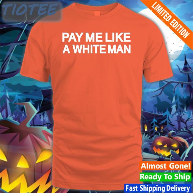 Royal Angela Sterritt Pay Me Like A White Man Shirt