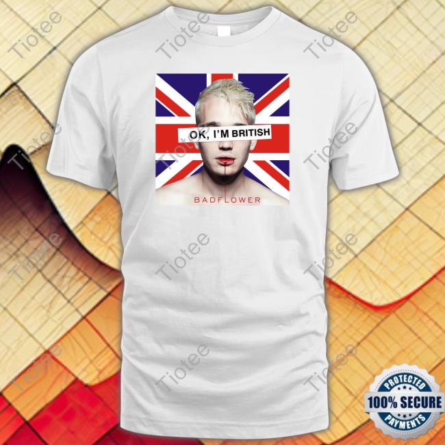 Ok I'm British Badflower Uk Flag Tee