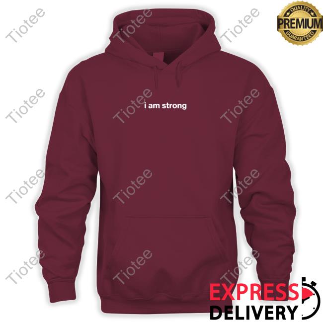 I Am Strong Tee I Am Strong T Shirt