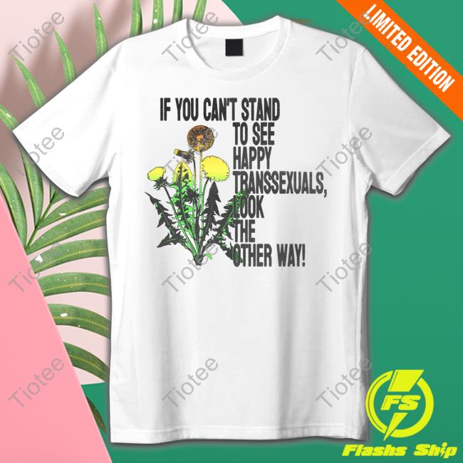 Silas Denver If You Can't Stand To See Happy Transexuals Look The Other Way Long Sleeve