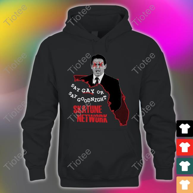 Say Gay Or Say Goodnight Skatune Network Hooded Sweatshirt