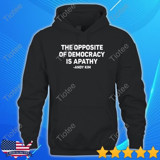 The Opposite Of Democracy Is Pathy Shirt