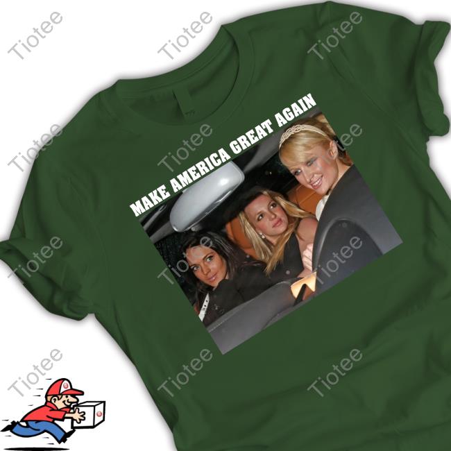 Britney Spears Lindsay Lohan Make America Great Again Tee