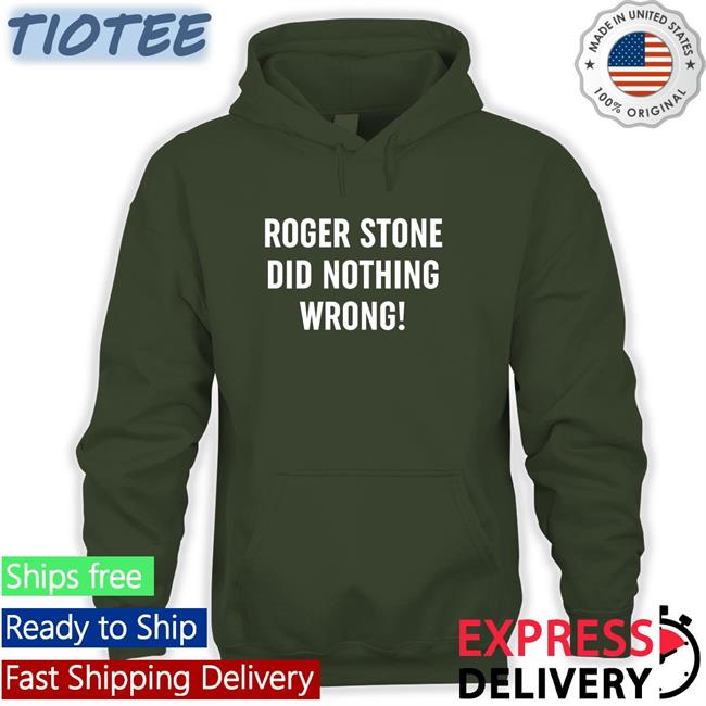 Roger Stone Did Nothing Wrong Tee Shirt Patriottakes