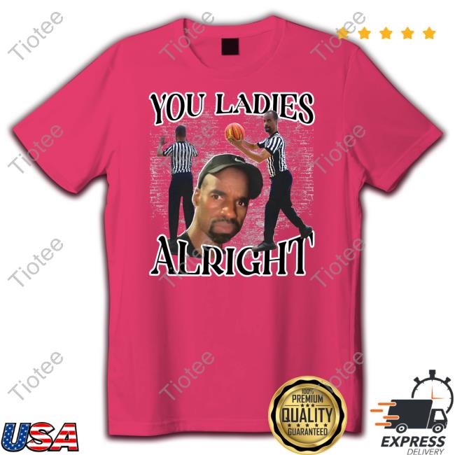 You Ladies Alright