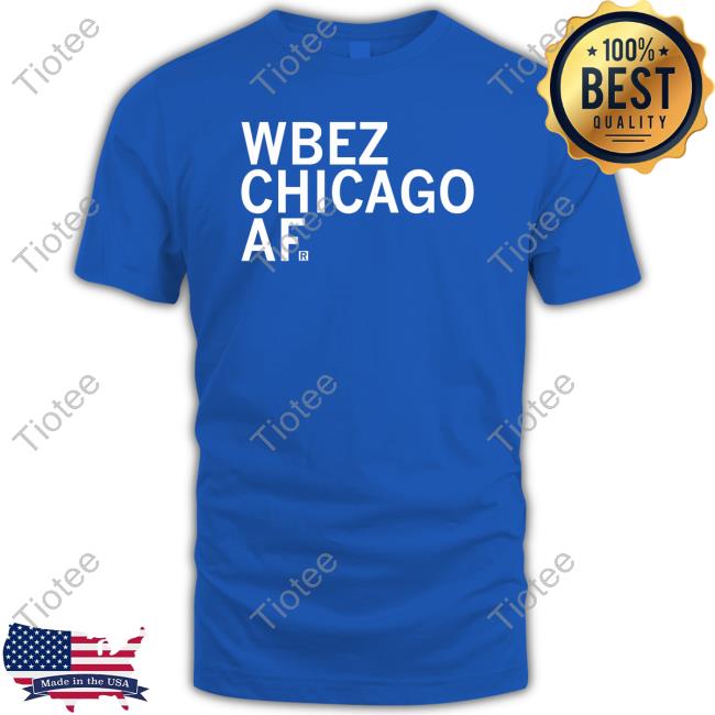 Wbez Chicago Af Hoodie Sweatshirt