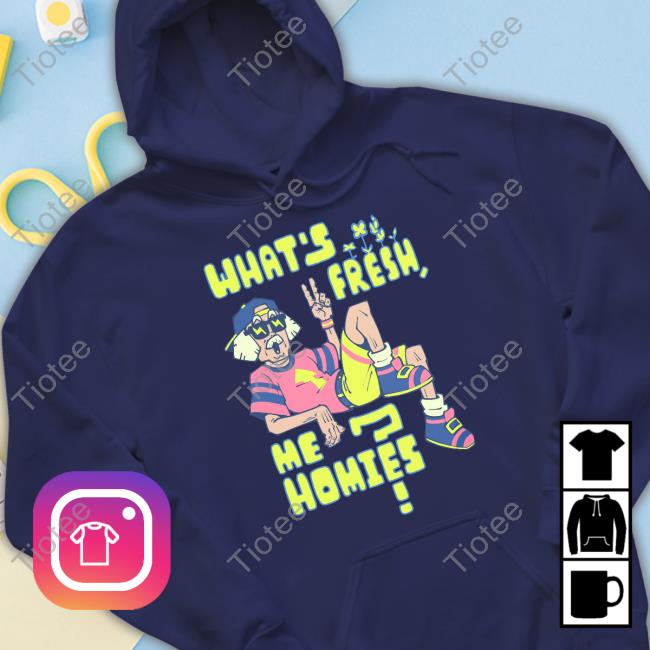 Official What's Fresh Me Homies T Shirt