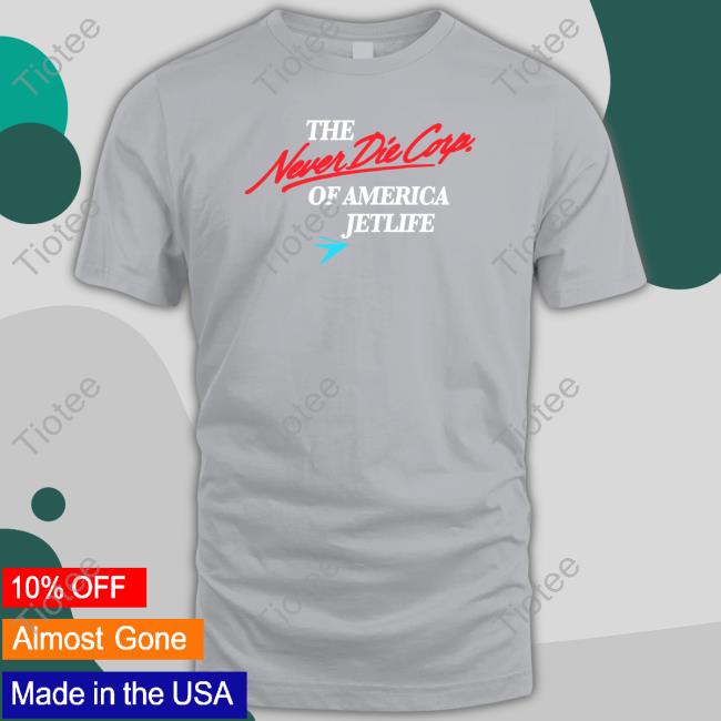 Official Jet Life Apparel Merch The Never Die Corp Of America Jetlife T Shirt Spitta