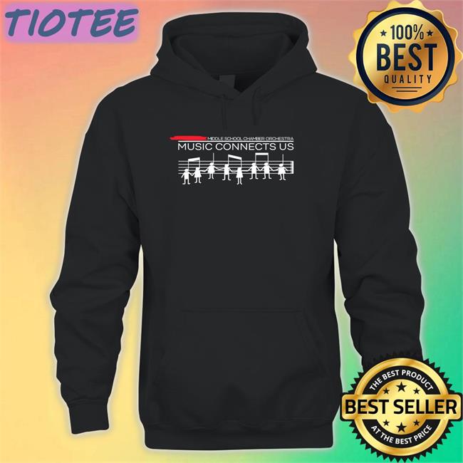 Middle School Chamber Orchestra Music Connects Us Sweatshirt