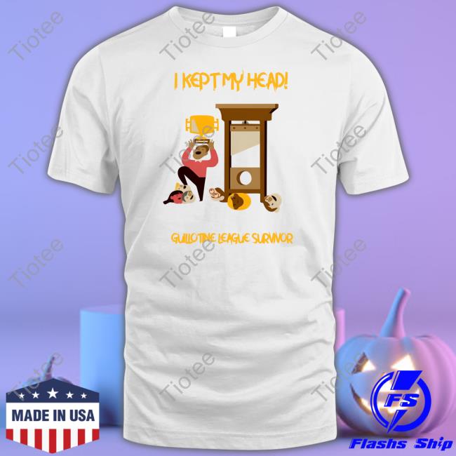 Paul Charchian I Kept My Head Guillotine League Survivor Tee Paulcharchian