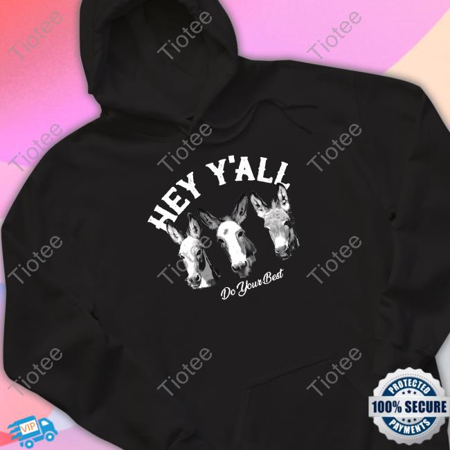 Hey Y'all Do Your Best Shirt