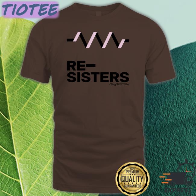 Re-Sisters Tee Shirt Re-Sisters Shirts