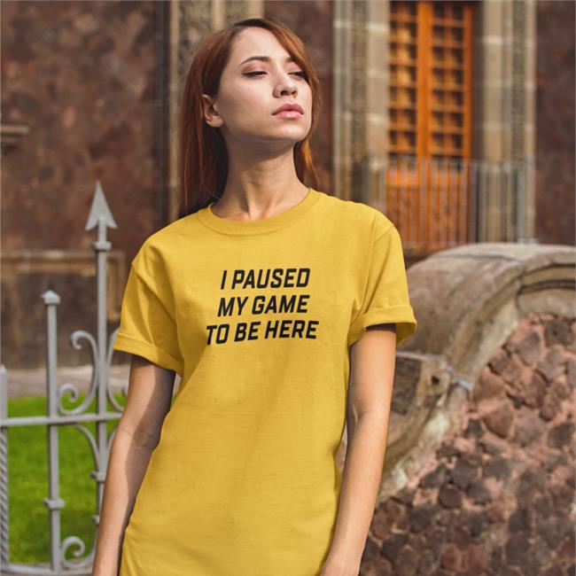 I Paused My Game To Be Here Hoodie
