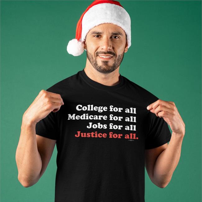 College For All Medicare For All Justice For All Tee shirt