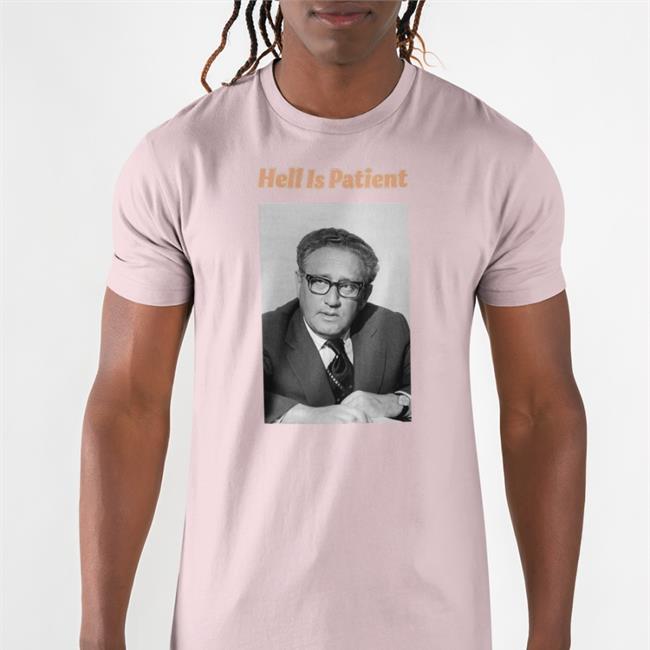 Borgposting The Ones We Love Shop Henry Alfred Kissinger Hell Is Patien Shirt