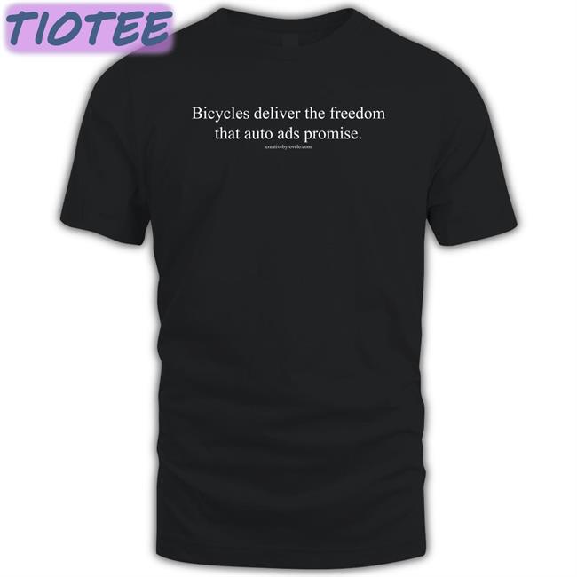 Bicycles Deliver The Freedom That Auto Ads Promise Unisex Black Shirt Joe Cutrufo