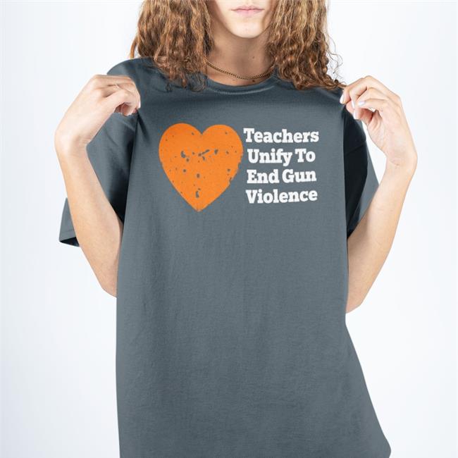 Teachers Unify To End Gun Violence T Shirts Sari Beth Rosenberg TeachersUnify