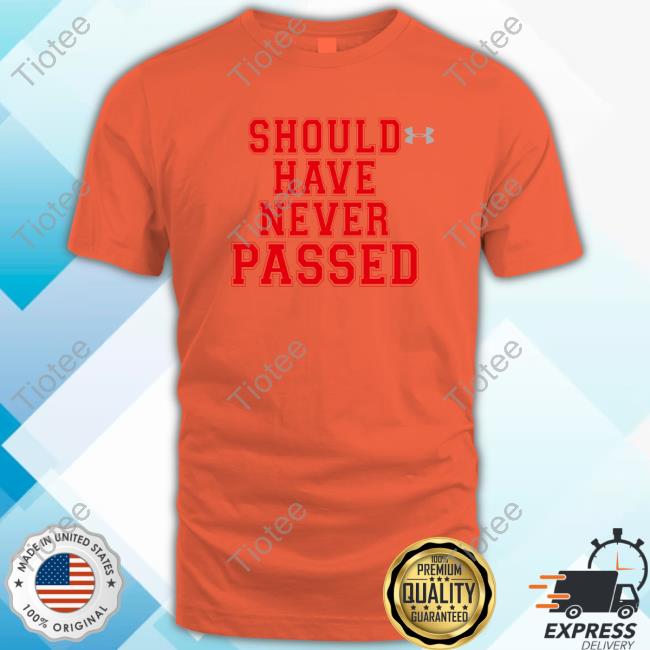 DeKaylin Metcalf Should Have Never Passed Tee Shirt