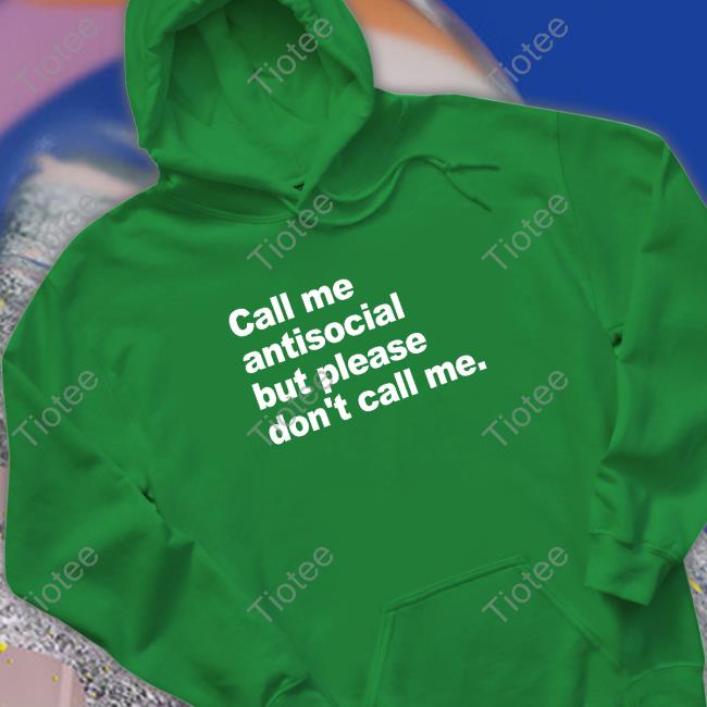 Call Me Antisocial But Please Don't Call Me Tee Shirt
