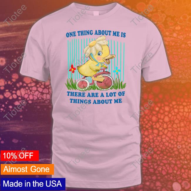 One Thing About Me Is There Are A Lot Of Things About Me T Shirt