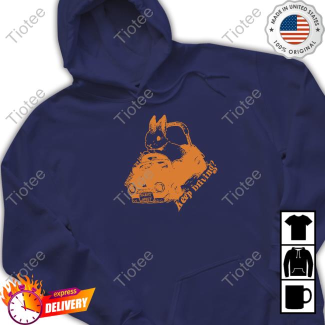 Should We Just Keep Driving Hoodie