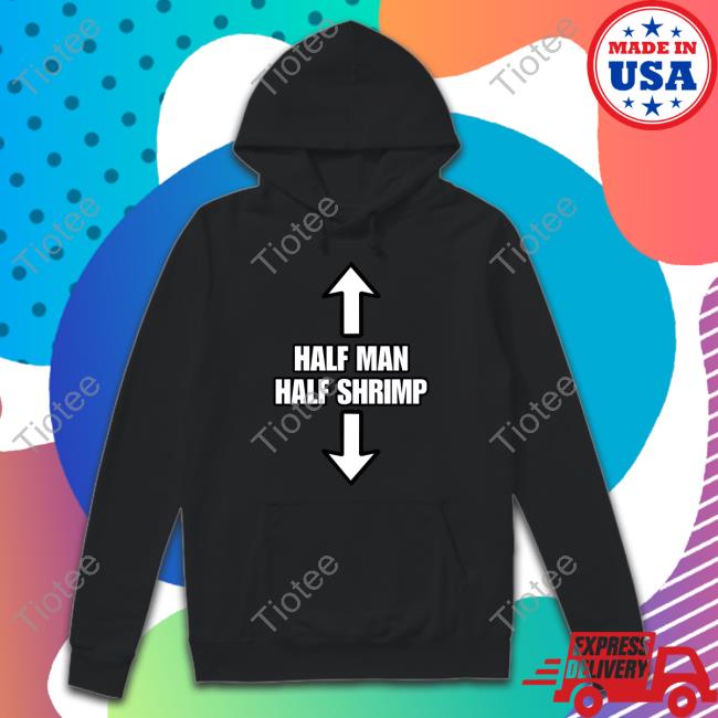 Half Man Half Shrimp T Shirt
