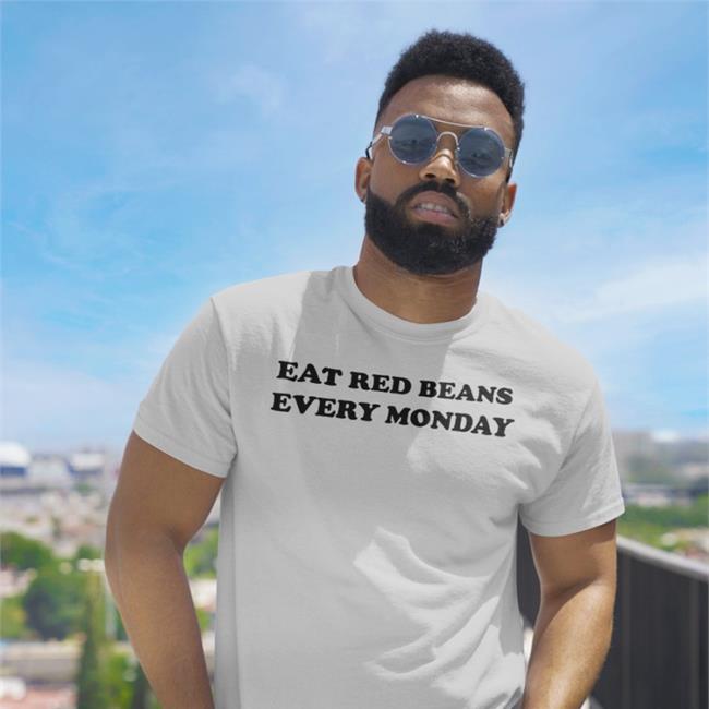 Eat Red Beans Every Monday Tee
