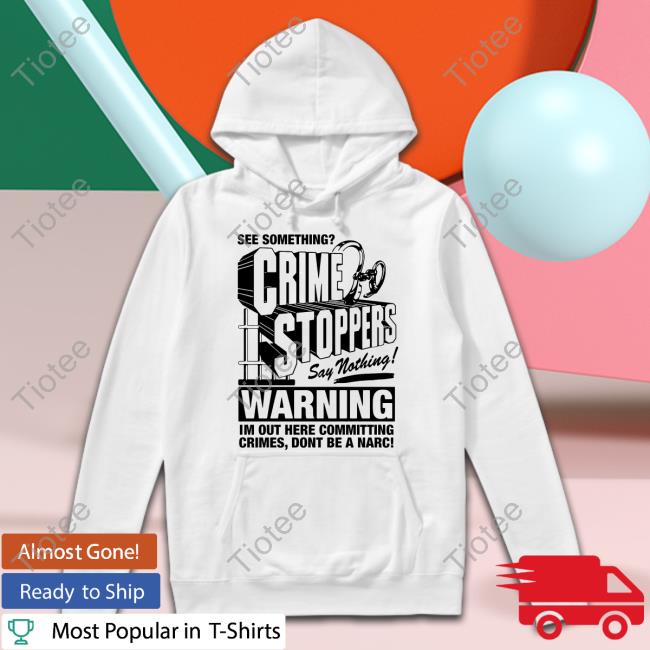 Thegoodshirts Crime Stoppers See Something Say Nothing T Shirt