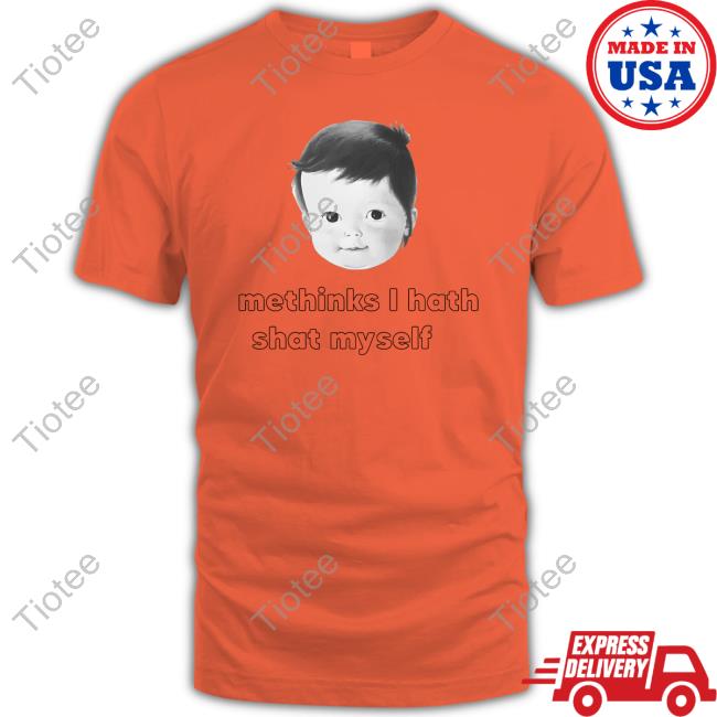 Shirts That Go Hard Methinks I Hath Shat Myself Sweatshirt
