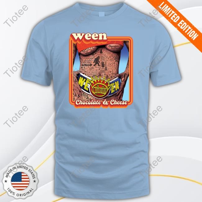 Ween Chocolate And Cheese Anniversary New Shirt
