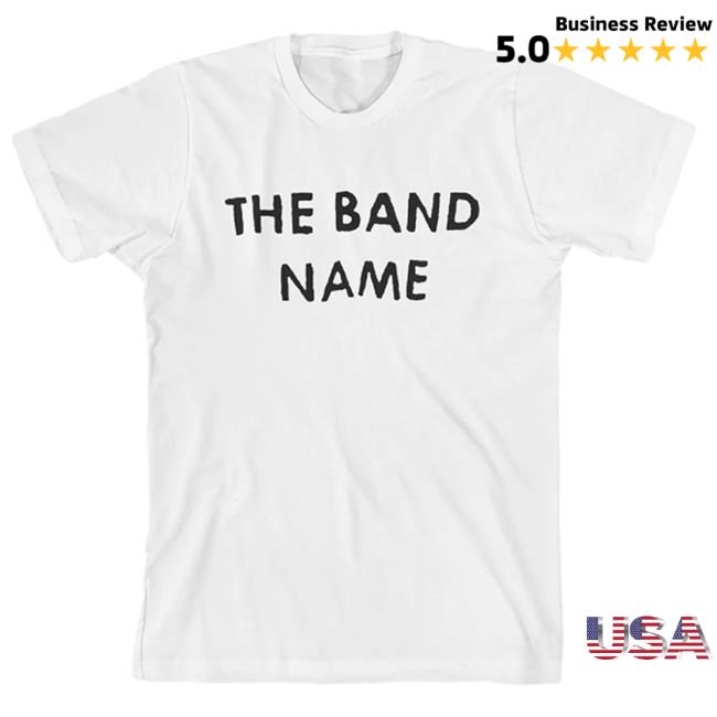 The Band Name Shirt