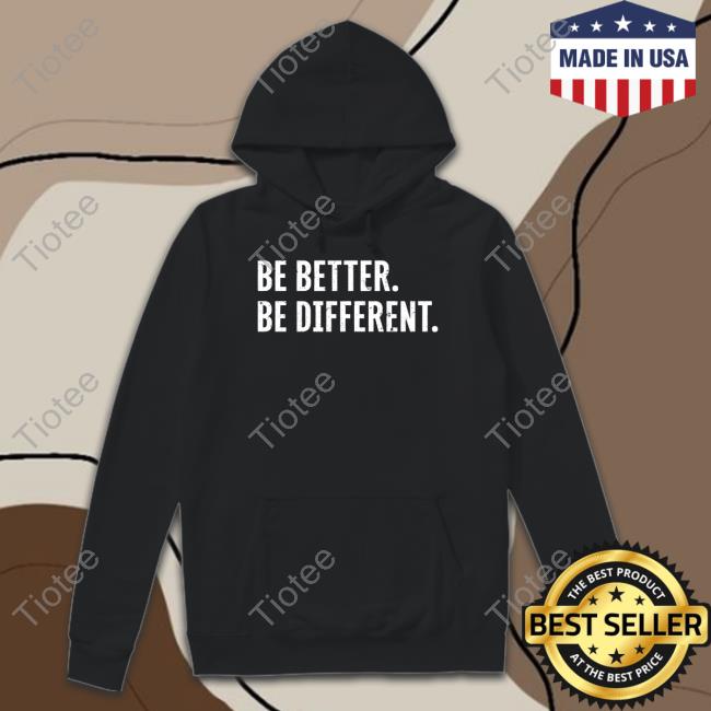 Noah Gurley Be Better Be Different Shirt Michael Casagrande