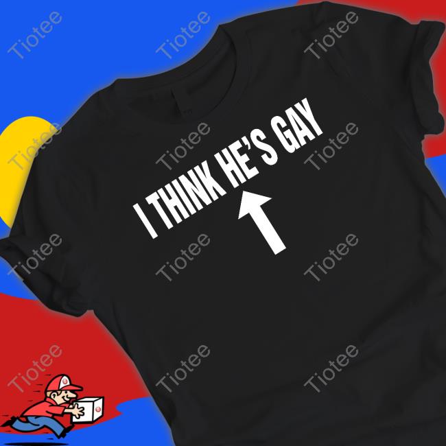 I Think He's Gay Long Sleeve T Shirt