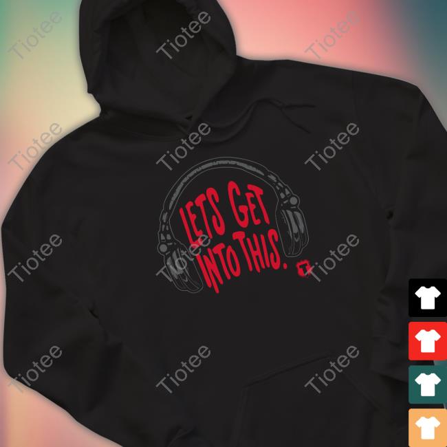 Official The Officer Tatum Store Let's Get Into This Shirt