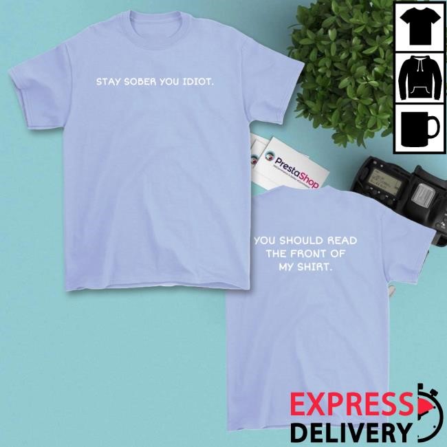 D'Aydrian Harding Stay Sober You Idiot New T-Shirt – Official Merch by D'Aydrian Harding