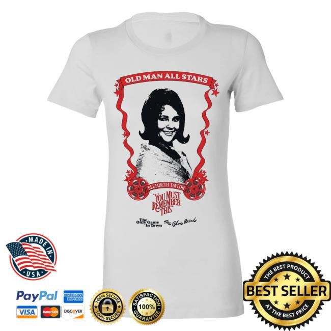 You Must Remember This Podcast Old Man All Stars Tee: Elizabeth Taylor - Women's Tee Karina Longworth