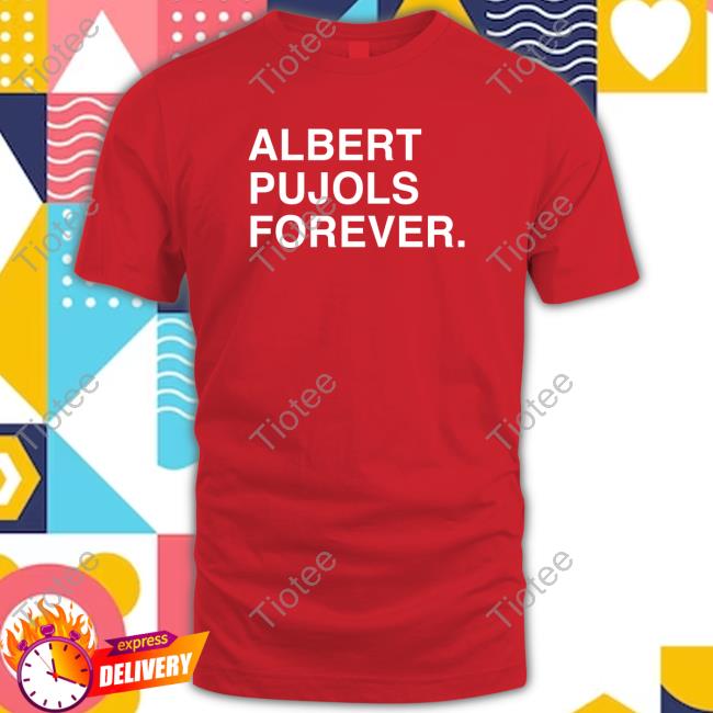 Official Obvious Shirts Shop St. Louis Baseball Albert Pujols Forever New Shirt