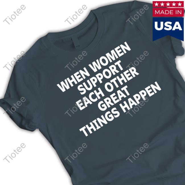 Eiza Gonzalez Wearing When Women Support Each Other Great Things Happen T Shirt