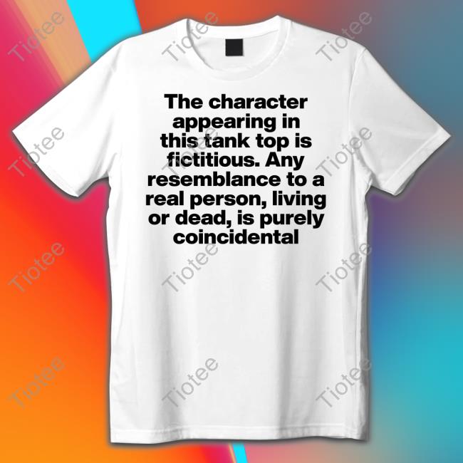 Moximimi Merch The Character Appearing In This Tank Top Is Fictitious. Any Resemblance To A Real Person, Living Or Dead, Is Purely Coincidental Shirt