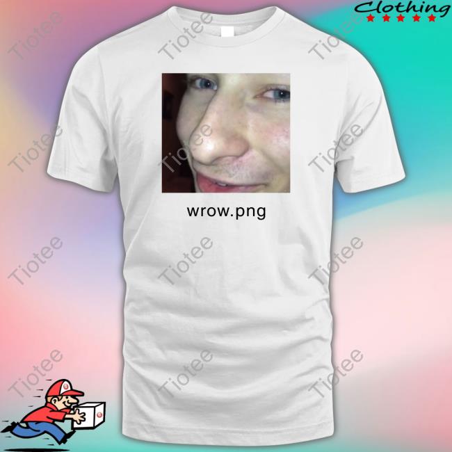 Shirts That Go Hard Wrow Png Shirts