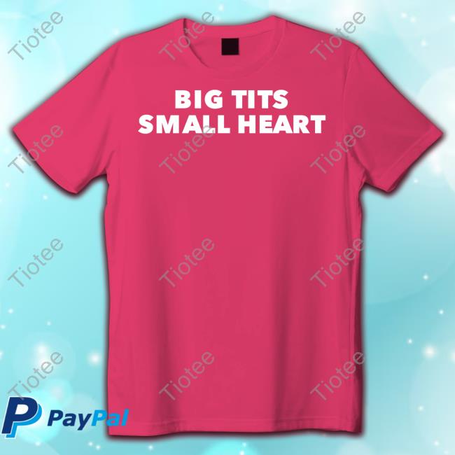 Big Tits Small Heart T-Shirt