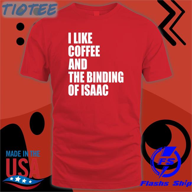 I Like Coffee And The Binding Of Isaac Hoodie