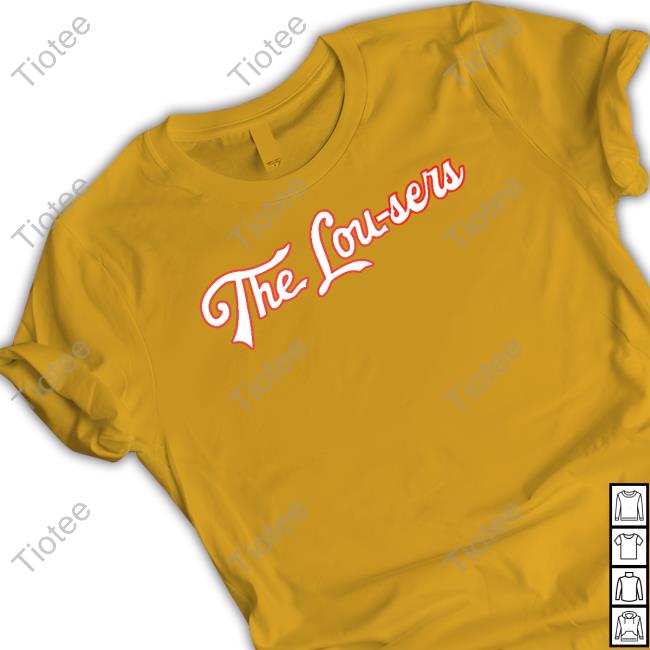 Obvious Shirts The Lou-Sers New Shirt Obvious Shirts The Lou-Sers Shirt