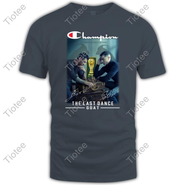 Ronaldo And Messi The Last Dance Goat Champion Signatures Tee