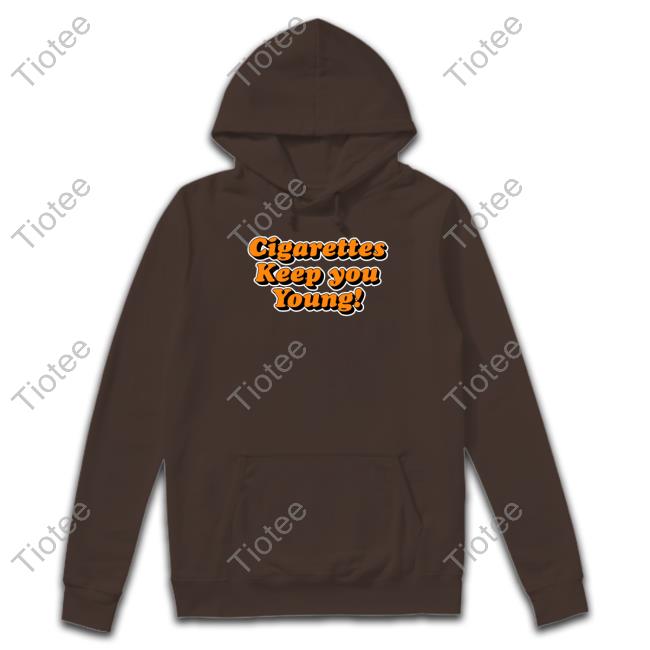 Shirtsthtgohard Cigarettes Keep You Young T Shirts