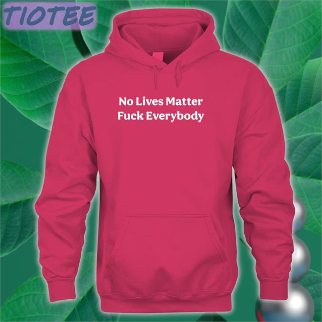 Black Bitcoinzay No Lives Matter Fuck Everybody Shirt