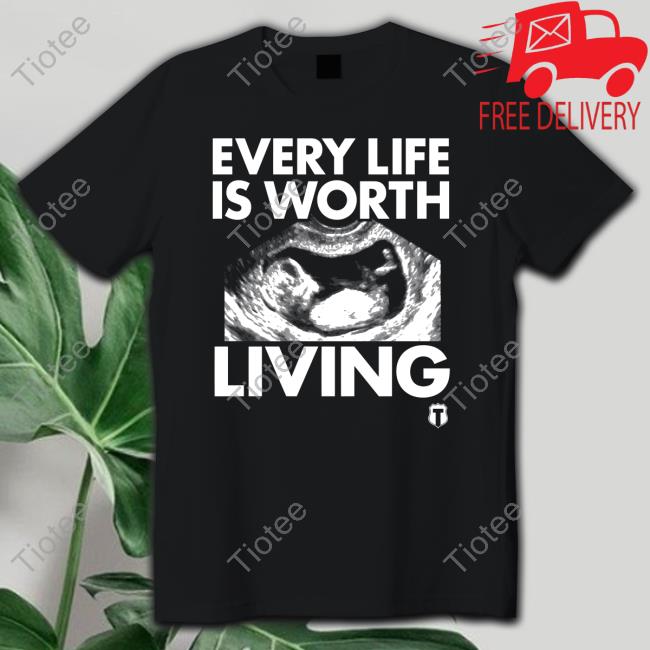 Every Life Is Worth Living Long Sleeve