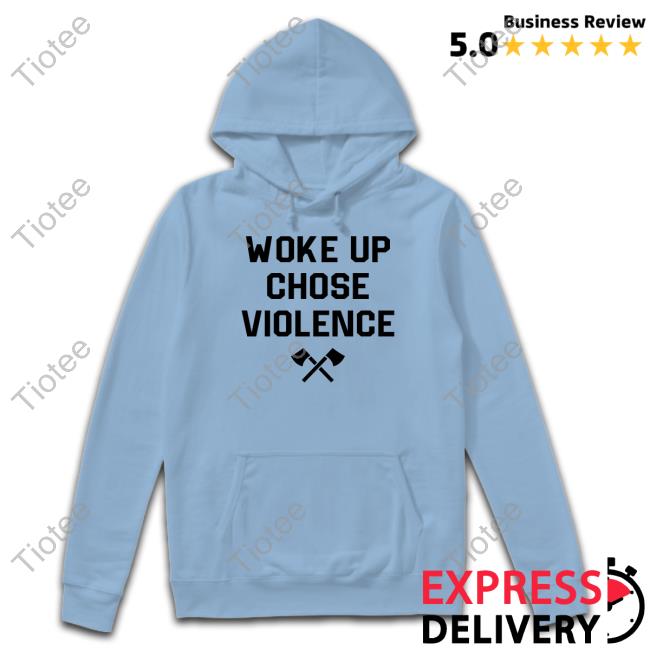 Woke Up Chose Violence Shirt YungKhan Khanartist Shop